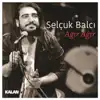 Selçuk Balcı - Ağır Ağır - Single